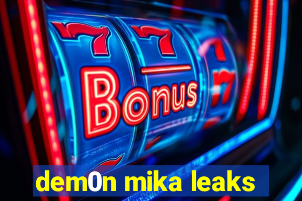 dem0n mika leaks